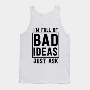 I'm full of bad ideas Tank Top